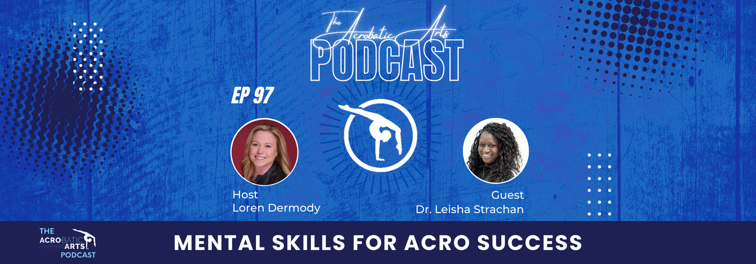 Ep. 97 Mental Skills for Acro Success with Dr. Leisha Strachan