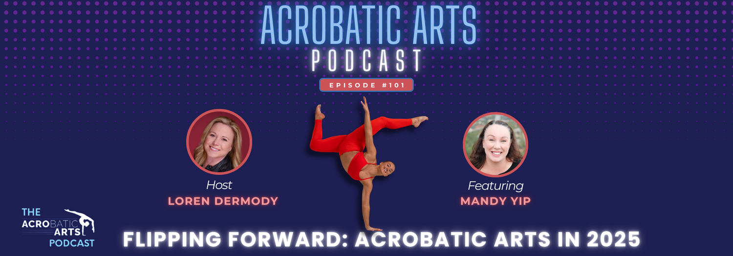 Ep. 101 Flipping Forward: Acrobatic Arts in 2025 with Mandy Yip