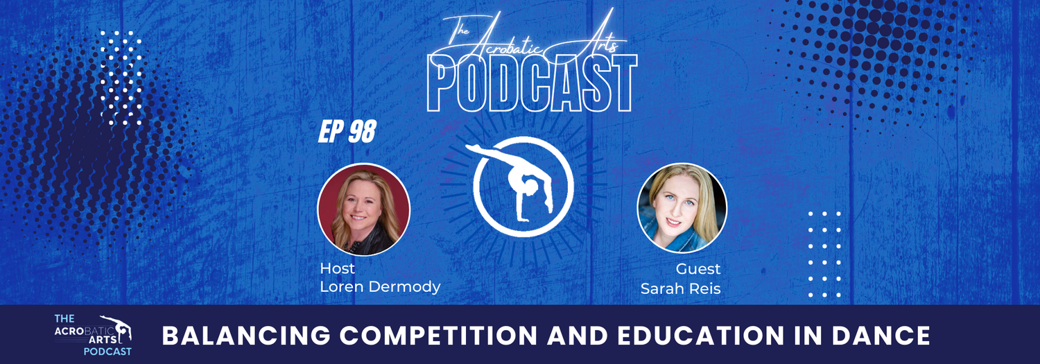 Ep. 98 Balancing Competition and Education in Dance with Sarah Reis